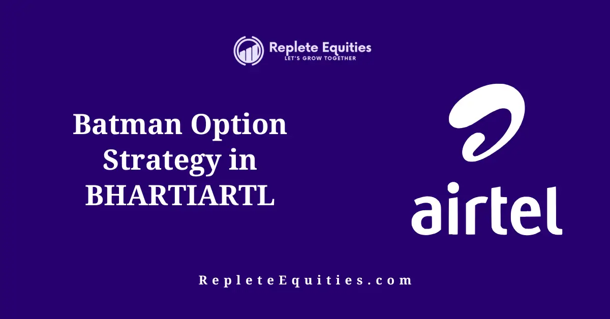 Batman Option Strategy in BhartiARTL