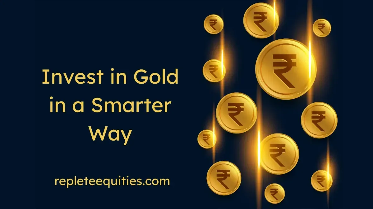 Invest in Gold in a smarter Way
