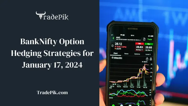 BankNifty Option Hedging Strategies for Coming Week