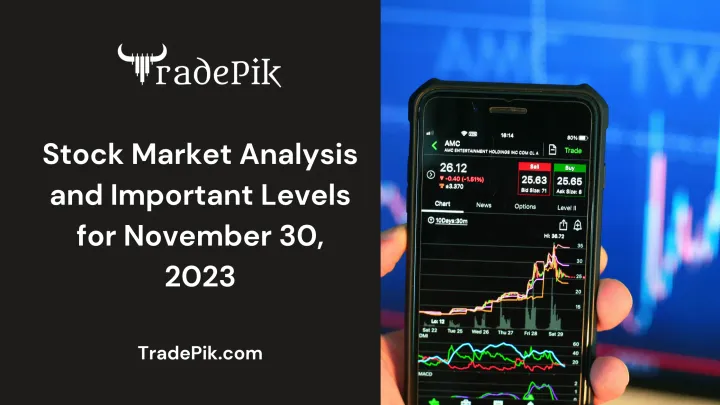 Stock Market Prediction and Important Levels for November 30, 2023