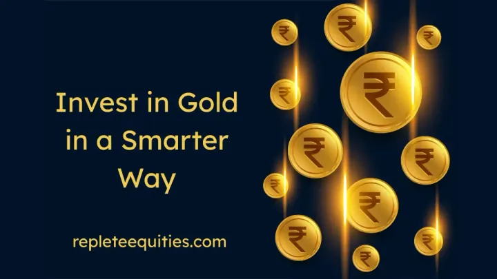 Invest in Gold in a smarter Way